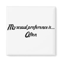 My sexual preference is... Often Refrigerator Magnet