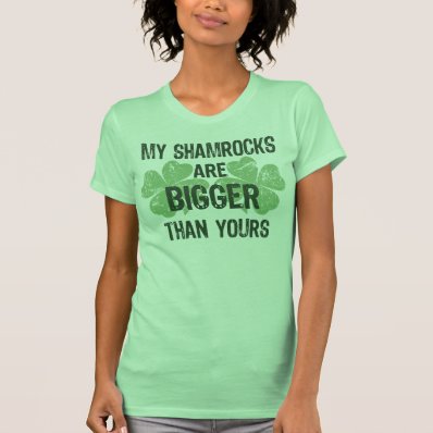My Shamrocks Are Bigger Shirt