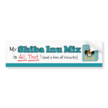 My Shiba Inu Mix is All That! Bumper Stickers
