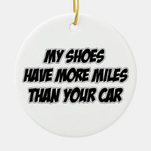 My Shoes Have More Miles Than Your Car Christmas Ornaments