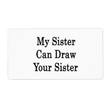 My Sister Can Draw Your Sister Custom Shipping Label