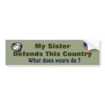 "My Sister Defends This Country" Bumper Sticker