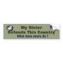 "My Sister Defends This Country" Bumper Sticker