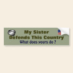 "My Sister Defends This Country" bumper stickers