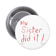 My Sister Did It! Button