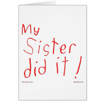 My Sister Did It! Greeting Card