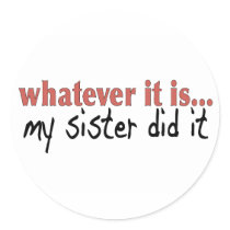 My sister did it stickers