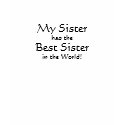 My Sister has the Best Sister in the World! t-shirts