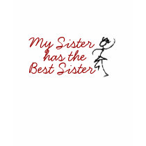 My Sister has the Best Sister t-shirts by luvmibug My Sister has the Best Sister t-shirts
