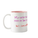 My sister is a pain in the ass..,... mugs by me_via My sister is a pain in the ass..,... mugs