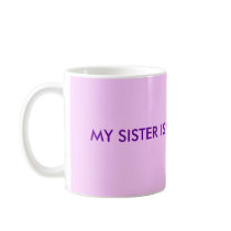 MY SISTER IS MY BEST FRIEND mugs