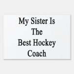 My Sister Is The Best Hockey Coach Lawn Sign