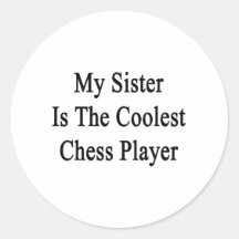 My Sister Is The Coolest Chess Player Round Stickers