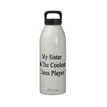 My Sister Is The Coolest Chess Player Water Bottles