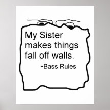 My sister makes things fall off walls bassist gift print
