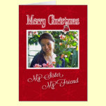 My Sister, My Friend - Christmas Custom Photo Card cards