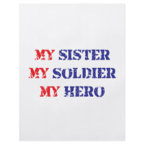My sister, my soldier, my hero flyers