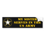 My Sister Serves In The Army bumper stickers
