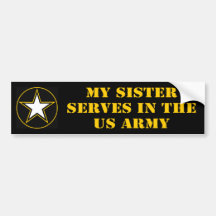 My Sister Serves In The Army Bumper Stickers