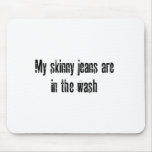 my skinny jeans mousepads