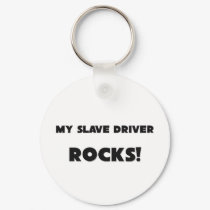 MY Slave Driver ROCKS! keychains by professions MY Slave Driver ROCKS! keychains