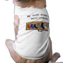 My sock drawer is well-ordered. dog clothing