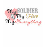 My Soldier, Hero, Everything T Shirt