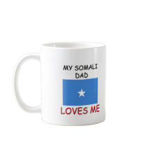 My SOMALI DAD Loves Me mugs