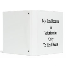 My Son Became A Veterinarian Only To Heal Bears Binder