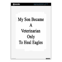 My Son Became A Veterinarian Only To Heal Eagles Skin For Ipad 3