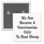 My Son Became A Veterinarian Only To Heal Sheep Button