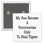 My Son Became A Veterinarian Only To Heal Tigers Pin