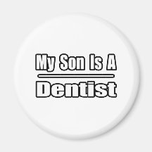 My Son Is A Dentist Fridge Magnets