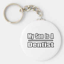 My Son Is A Dentist Keychains