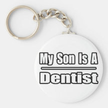 My Son Is A Dentist Keychains