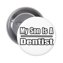My Son Is A Dentist Pins