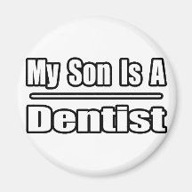 My Son Is A Dentist Refrigerator Magnets