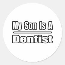 My Son Is A Dentist Round Sticker