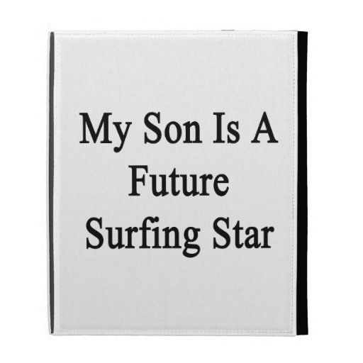 My Son Is A Future Surfing Star iPad Folio Cases