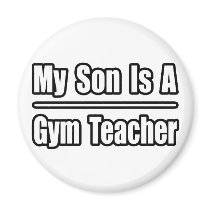 My Son Is A Gym Teacher magnets