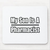 My Son Is A Pharmacist mousepads