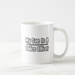My Son Is A Police Officer Coffee Mugs