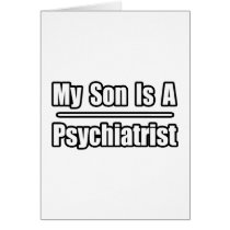 My Son Is A Psychiatrist cards by Psychiatrist_Shirts My Son Is A Psychiatrist cards