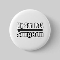 My Son Is a Surgeon Pinback Buttons