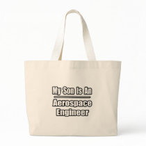 My Son Is An Aerospace Engineer Bags
