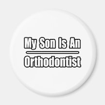 My Son Is An Orthodontist Magnet