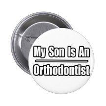 My Son Is An Orthodontist Pinback Button