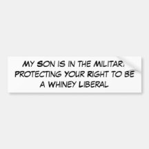 My Son is in the Military Protecting Your Right... Bumper Stickers