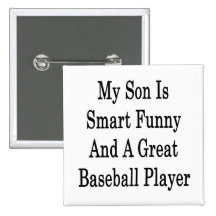 My Son Is Smart Funny And A Great Baseball Player Pinback Button