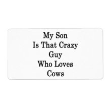My Son Is That Crazy Guy Who Loves Cows Personalized Shipping Labels